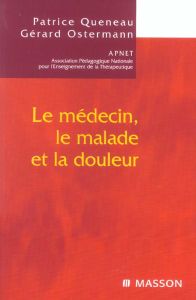 Le médecin, le malade et la douleur. 4e édition - Queneau Patrice - Ostermann Gérard