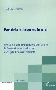 Par-delà le bien et le mal. Prélude à une philosophie de l'avenir - Nietzsche Friedrich - Kremer-Marietti Angèle