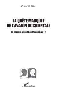 Le paradis interdit au Moyen-Age Tome 2 : La quête manquée de l'Avalon occidentale - Braga Corin