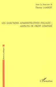 Les sanctions administratives fiscales : aspects de droit comparé - Lambert Thierry