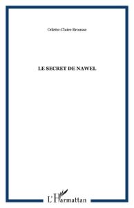 Le secret de Nawel - Brousse Odette-Claire