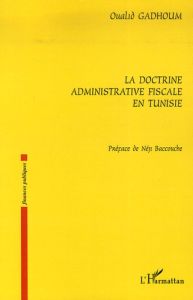 La doctrine administrative fiscale en Tunisie - Gadhoum Oualid - Baccouche Néji