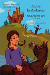 La fille du charbonnier. Edition bilingue français-yiddish - Polack Emmanuelle - Royon Sarah - Le Berre Johann