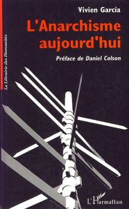 L'anarchisme aujourd'hui - Garcia Vivien - Colson Daniel