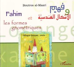 Fahim et les formes géométriques. Bilingue français-arabe - Al-Maari Boutros