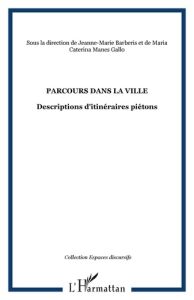 Parcours dans la ville. Descriptions d'itinéraires piétons - Barbéris Jeanne-Marie - Manes Gallo Maria-Caterina