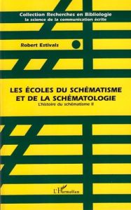 L'histoire du schématisme 2. Les écoles du schématisme et de la schématologie - Estivals Robert