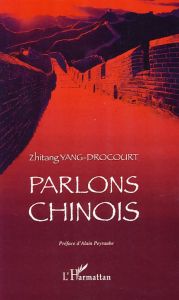 Parlons chinois - Yang-Drocourt Zhitang - Peyraube Alain