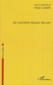 Les sanctions pénales fiscales - Lambert Thierry - Baccouche Néji - Caraccioli Ivo