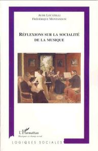 Réflexions sur la socialité de la musique - Locatelli Aude - Montandon Frédérique