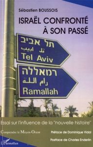 Israël confronté à son passé. Essai sur l'influence de la "nouvelle histoire" - Boussois Sébastien - Vidal Dominique - Enderlin Ch