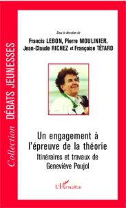 Un engagement à l'épreuve de la théorie. Itinéraires et travaux de Geneviève Poujol - Lebon Francis - Moulinier Pierre - Richez Jean-Cla