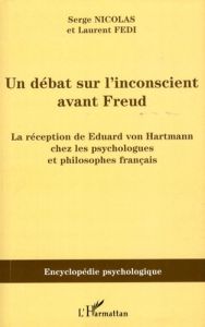 Un débat sur l'inconscient avant Freud. La réception de Eduard von Hartmann chez les psychologues et - Nicolas Serge - Fedi Laurent