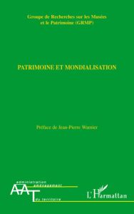 Patrimoine et mondialisation - Thuriot Fabrice - Warnier Jean-Pierre - Vidal Gene