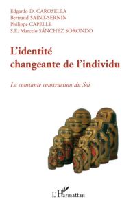 L'identité changeante de l'individu. La constante construction du Soi - Carosella Edgardo - Saint-Sernin Bertrand - Capell