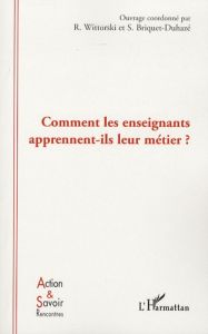 Comment les enseignants apprennent-ils leur métier ? - Wittorski Richard - Briquet-Duhazé Sophie