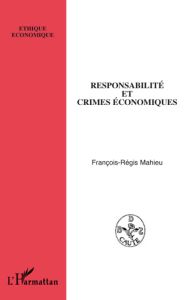 Responsabilité et crimes économiques - Mahieu François-Régis