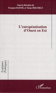 L'européanisation d'Ouest en Est - Bafoil François - Beichelt Timm