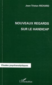 Nouveaux regards sur le handicap - Richard Jean-Tristan