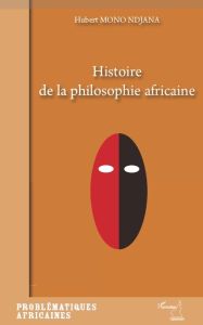 Histoire de la philosophie africaine - Mono Ndjana Hubert