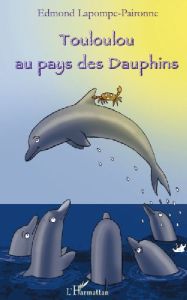 Touloulou au pays des dauphins - Lapompe-Paironne Edmond - Mekhtiev Igor