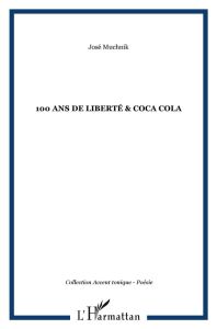 100 ans de liberté & coca cola - Muchnik José