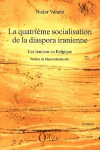 La quatrième socialisation de la diaspora iranienne. Les Iraniens en Belgique - Vahabi Nader