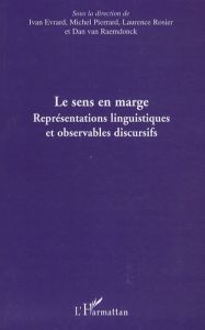 Le sens en marge. Représentations linguistiques et observables discursifs : actes du colloque intern - Evrard Ivan - Pierrard Michel - Rosier Laurence -