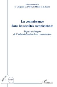 La connaissance dans les sociétés techniciennes. Enjeux et dangers de l'industrialisation de la conn - Craipeau Sylvie - Dubey Gérard - Musso Pierre - Pa