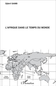 L'Afrique dans le temps du monde - Samb Djibril