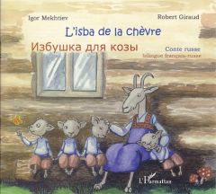 L'isba de la chèvre. Conte russe, édition bilingue français-russe - Mekhtiev Igor - Giraud Robert