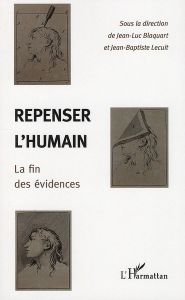 Repenser l'humain la fin des évidences - Blaquart Jean-Luc - Lecuit Jean-Baptiste