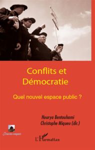 Conflits et démocratie. Quel nouvel espace public ? - Bentouhami Hourya - Miqueu Christophe - Lazzeri Ch