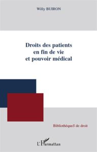 Droits des patients en fin de vie et pouvoir médical - Buiron Willy