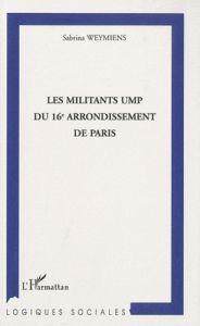 Les militants UMP du 16e arrondissement de Paris - Weymiens Sabrina - Lefebvre Rémi