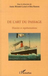 De l'art du passage. Histoire et représentations - Blondel-Loisel Annie - Ranson Rita