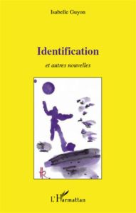 Identification. Et autres nouvelles - Guyon Isabelle