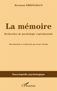 La mémoire. Recherches de psychologie expérimentale - Ebbinghaus Hermann - Nicolas Serge