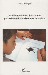 Ces élèves en difficulté scolaire qui se disent d'abord curieux du maitre - Briancon Muriel