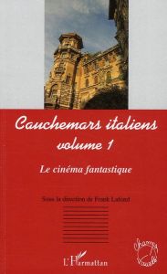 Cauchemars italiens. Volume 1 : le cinéma fantastique - Lafond Frank