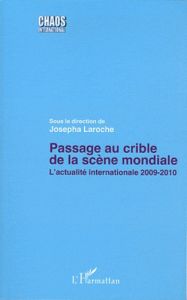 Passage au crible de la scène mondiale. L'actualité internationale 2009-2010 - Laroche Josepha