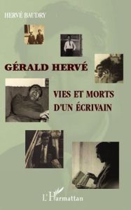 Gérald Hervé. Vies et morts d'un écrivain - Baudry Hervé