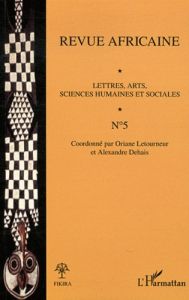 Revue africaine N° 5 : Lettres, arts, sciences humaines et sociales - Letourneur Oriane - Dehais Alexandre