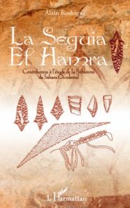 La Seguia el Hamra. Contribution à l'étude de la préhistoire du Sahara Occidental - Rodrigue Alain