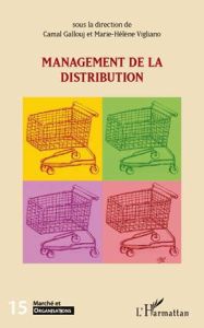 Marché et Organisations N° 15 : Management de la distribution - Gallouj Camal - Vigliano Marie-Hélène