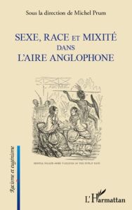 Sexe, race et mixité dans l'aire anglophone - Prum Michel