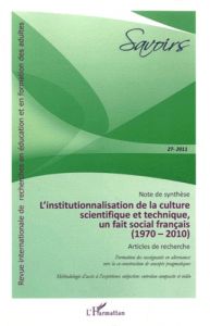 Savoirs N° 27, 2011 : L'institutionnalisation de la culture scientifique et technique, un fait socia - Carré Philippe