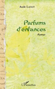 Parfums d'enfances - Lafait Aude