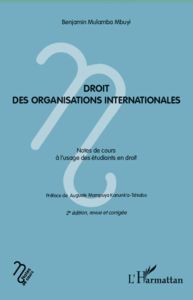 Droit des organisations internationales. Notes de cours à l'usage des étudiants en droit, 2e édition - Mulamba Mbuyi Benjamin - Kanunk'a-Tshiabo Auguste