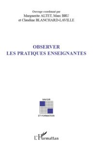 Observer les pratiques enseignantes - Altet Marguerite - Bru Marc - Blanchard-Laville Cl